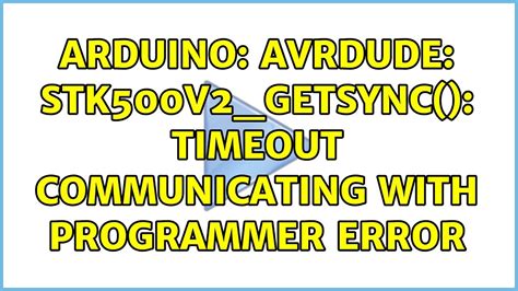avrdude: stk500v2_receivemessage(): timeout|stk500v1.